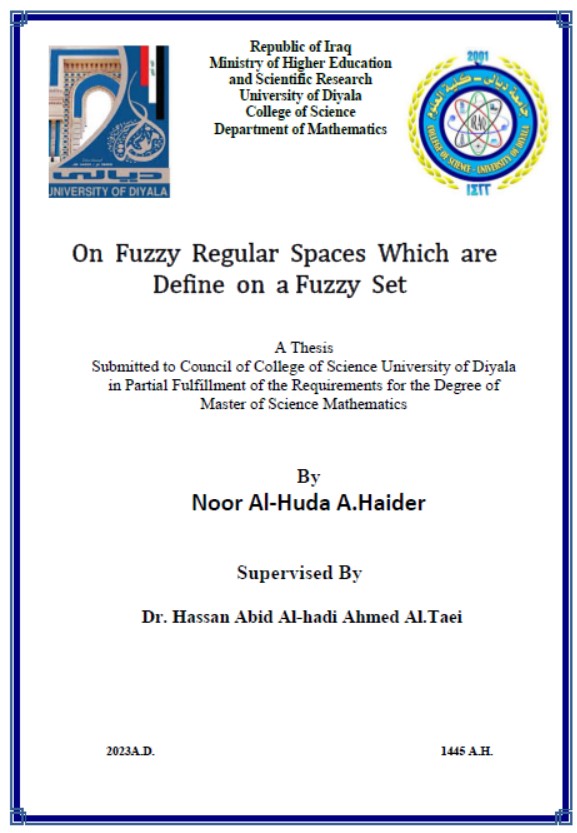 You are currently viewing رسالة ماجستير نور الهدى / بعنوان:On  fuzzy  regular  spaces  which  are  Define  on  a fuzzy  set