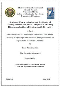 Read more about the article رسالة ماجستير ايمان احمد / بعنوان: Synthesis, Characterization and Antibacterial Activity of some New Metal Complexes Containing Thiosemicarbazide and Semicarbazide Derivative