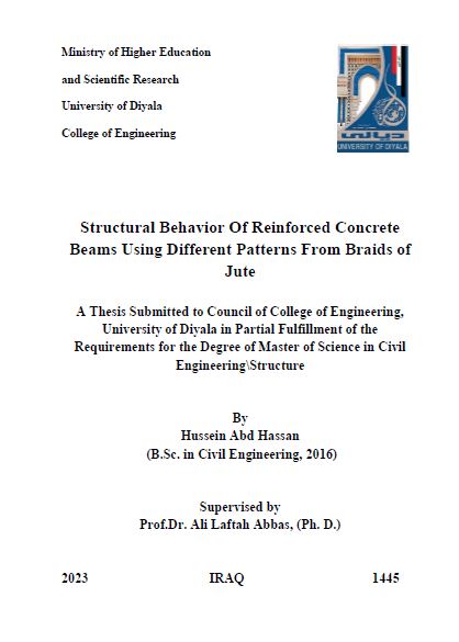 Read more about the article رسالة ماجستير حسين عبد حسن / بعنوان:  Structural Behavior Of Reinforced Concrete Beams Using Different Patterns From Braids of Jute