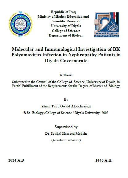 Read more about the article رسالة ماجستير زينة طالب / بعنوان: Molecular and Immunological Investigation of BK Polyomavirus Infection in Nephropathy Patients in Diyala Governorate