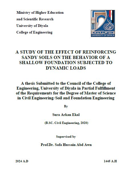 You are currently viewing رسالة ماجستير سرى اركان / بعنوان: A STUDY OF THE EFFECT OF REINFORCING SANDY SOILS ON THE BEHAVIOR OF A SHALLOW FOUNDATION SUBJECTED TO DYNAMIC LOADS