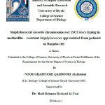 رسالة ماجستير نور غفوري / بعنوان: Staphylococcal cassette chromosome mec (SCCmec) typing in methicillin –  resistant Staphylococcus spp isolated from patients in Baquba city