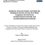 رسالة ماجستير تهاني فاضل / بعنوان: Synthesis, characterization and study the biological activity of some new Metal Complexes derived from cyclohexylsemicarbazide and cyclohexylthiosemi carbazide