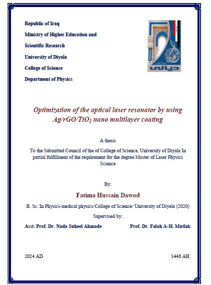 Read more about the article رسالة ماجستير فاطمة حسين / بعنوان: Optimization of the optical laser resonator by using Ag/rGO/TiO2 nano multilayer coating