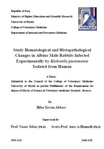 Read more about the article رسالة ماجستير هبة ياسين / بعنوان: Study Hematological and Histopathological Changes in Albino Male Rabbits Infected Experimentally by Klebsiella pneumonia  Isolated from Human