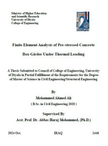 Read more about the article رسالة ماجستير محمد احمد / بعنوان: Finite Element Analysis of Pre-stressed Concrete Box-Girder Under Thermal Loading